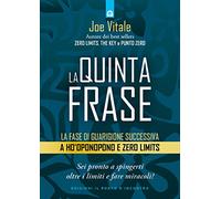 La quinta frase. La fase di guarigione successiva a Ho’oponopono e Zero Limits (Nuove frontiere del pensiero)