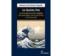 LA QUINTA OLA. LA TRANSFORMACIÓN DIGITAL DEL APRENDIZAJE, DE LA EDUCACIÓN Y DE LA ESCUELA (SIN COLECCION)