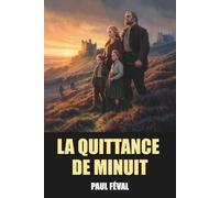 La Quittance de minuit de Paul Féval - Édition Intégrale: Tome 1 & 2 avec biographie de l'auteur