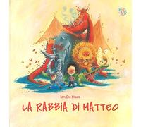La rabbia di Matteo. Ediz. a colori