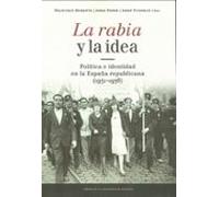 La rabia y la idea. Política e identidad en la España republicana (1931-1936)