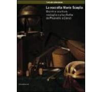 La Raccolta Mario Scaglia : Dipinti E Sculture Medaglie E Placchette D