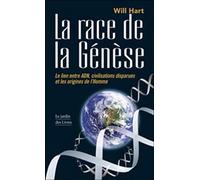 La race de la Genèse: Le lien entre ADN, civilisations disparues et les origines de l'Homme
