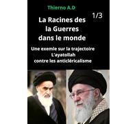 La racines des la guerres dans le monde. Une exemple sur la trajectoire L'ayatollah contre les anticléricalisme