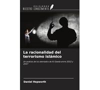 La racionalidad del terrorismo islámico: Un análisis de los atentados de Al Qaeda entre 2002 y 2007