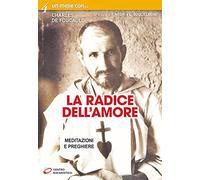 La radice dell'amore. Meditazioni e preghiere (Un mese con)