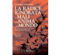 La radice ignorata dei mali dell'anima e del mondo. Di come l'invenzione politica del male ci ha resi immaturi e distruttivi (Nonordinari)