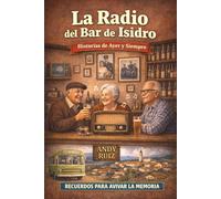 La radio del bar de Isidro: Una novela de letra grande, capítulos cortos y lectura fácil para personas mayores (Historias en Letra Grande)