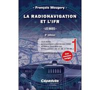 La radionavigation et l'IFR: Tome 1, Les bases