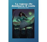 La ragazza che dominava il vento
