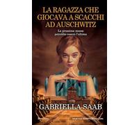 La ragazza che giocava a scacchi ad Auschwitz (Gli insuperabili Gold)