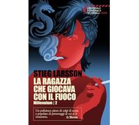 La ragazza che giocava con il fuoco. Millennium (Vol. 2) (Universale economica Feltrinelli. Noir)