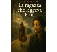 La ragazza che leggeva Kant: Tra le rovine del tempo (Specchi del Reale e dell’Immaginario)