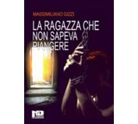 La Ragazza Che Non Sapeva Piangere (ebook)