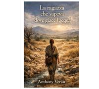 La ragazza che sapeva dove giace l’acqua