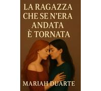 La ragazza che se n’era andata è tornata: Un romanzo sull’amore, la perdita e ciò che viene dopo