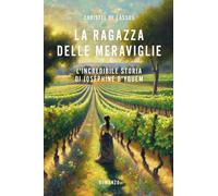 La ragazza delle meraviglie. L'incredibile storia di Joséphine D'Yquem (AsSaggi)