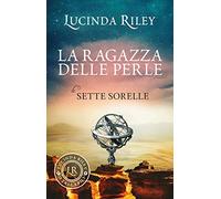La ragazza delle perle. Le sette sorelle (I tascabili di Lucinda Riley)