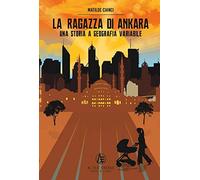 La ragazza di Ankara. Una storia a geografia variabile