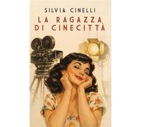 La ragazza di Cinecittà (Rizzoli Historiae)