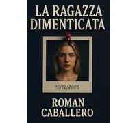 La Ragazza Dimenticata: Un thriller psicologico e poliziesco: suspense, indagine e misteri oscuri: 1 (Gli Innocenti del Potere)