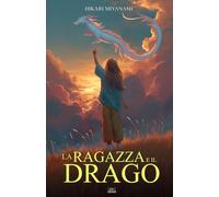 La Ragazza e il Drago: Un’avventura di crescita e scoperta attraverso un Giappone magico dove le leggende prendono vita (Ari in Giappone)