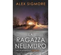 La Ragazza nel Muro (Thriller Misteriosi di Emily Slate)