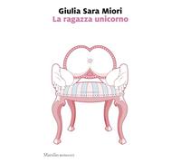 La ragazza unicorno (Romanzi e racconti)