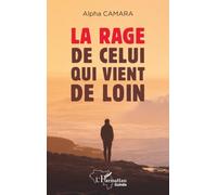 La rage de celui qui vient de loin (Harmattan Guinée)
