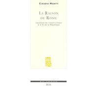La Raison de Rome. Naissance de l'esprit critique à la fin de la République (IIe-Ier s. avant J.-C.): Naissance de l'esprit critique à la fin de la ... siècle avant Jésus-Christ) (Des Travaux)