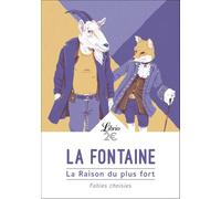 La raison du plus fort: Fables choisies