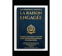 LA RAISON ENGAGÉE: POLITIQUE ET CULTURE DANS L’ŒUVRE PHILOSOPHIQUE DE NGOMA BINDA (Collection ALPHA - OMEGA A et Ω International University Network)