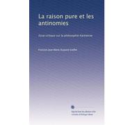 La raison pure et les antinomies: Essai critique sur la philosophie Kantienne