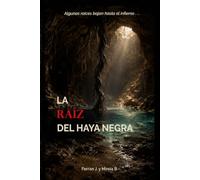 LA RAÍZ DEL HAYA NEGRA: Algunas raíces bajan hasta el infierno. [LIBRO 4 de la Saga El Haya Negra] Una novela de ficción y de terror paranormal al más ... "The Conjuring, Paranormal Activity, Warren"