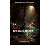LA RAÍZ DEL HAYA NEGRA: Algunas raíces bajan hasta el infierno. [LIBRO 4 de la Saga El Haya Negra] Una novela de ficción y de terror paranormal al más ... "The Conjuring, Paranormal Activity, Warren"