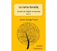 La rama dorada, estudio de religión comparada, Vol. II (traducción)