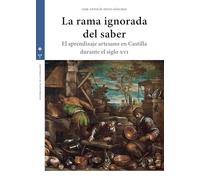 La rama ignorada del saber: El aprendizaje artesano en Castilla durante el siglo XVI (Estudios históricos La Olmeda)