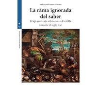 La rama ignorada del saber: El aprendizaje artesano en Castilla durante el siglo XVI (HISTORIA SOCIAL DE LA POBLACIÓN)