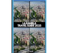 LA RAMBLA TRAVEL GUIDE 2025 (GLOBAL DESTINATION TRAVEL FOR AGES)