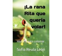 La rana Rita que quería volar: Libro para colorear