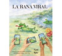 LA RANA VIRAL: Historia de una rana que consigue la fama en redes sociales pero que olvida lo más importante: la familia y la amistad