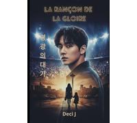 La Rançon de la Gloire: Secrets, idoles et sacrifices (K-Drama Romance)
