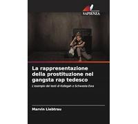 La rappresentazione della prostituzione nel gangsta rap tedesco: L'esempio dei testi di Kollegah e Schwesta Ewa