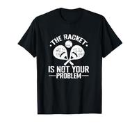 La Raqueta no es tu Problema Camiseta