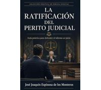 La Ratificación del Perito Judicial: Guía práctica para defender el informe pericial en juicio