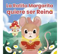 La Ratita Margarita quiere ser reina: Little Margarita mouse wants to be a queen: 14 (Cuentos Solidarios)