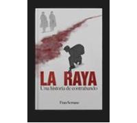 La Raya. Una Historia De Contrabando