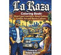 La Raza Coloring Book: A Chicano Culture Coloring Book Featuring Lowriders, Street Art and Traditions