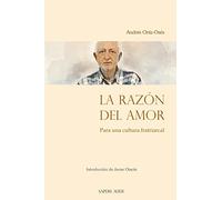 La razón del amor: Para una cultura fratriarcal: 275 (ENSAYÍSTICA)