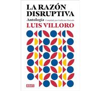 La razón disruptiva: Antología / Disruptive Reason: Anthology: Antología / Anthology